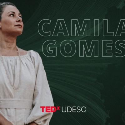 TED Talk Camila Gomes